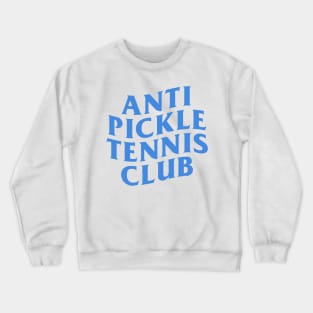 Anti Pickleball Tennis Club Crewneck Sweatshirt